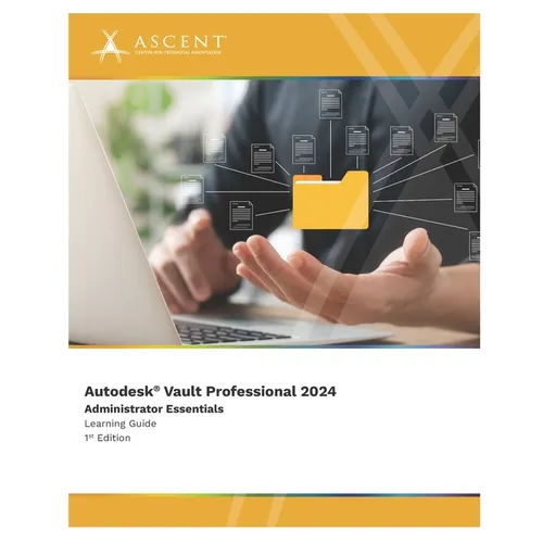 Autodesk Vault Professional 2024: Administrator Essentials