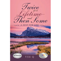Twice in a Lifetime-And Then Some: A Zest for Life