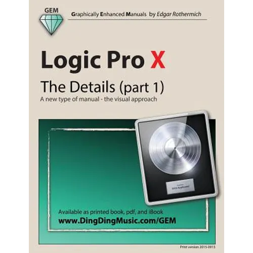 Logic Pro X - The Details (part 1): A new type of manual - the visual approach