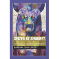 Seized By Sekhmet: An Egyptian Goddess Revolution