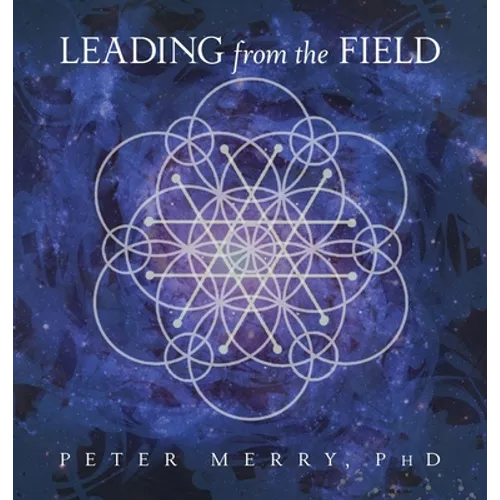 Leading from the Field: Twelve Principles for Energetic Stewardship