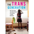The Trans Generation: How Trans Kids (and Their Parents) Are Creating a Gender Revolution