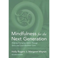 Mindfulness for the Next Generation: Helping Emerging Adults Manage Stress and Lead Healthier Lives