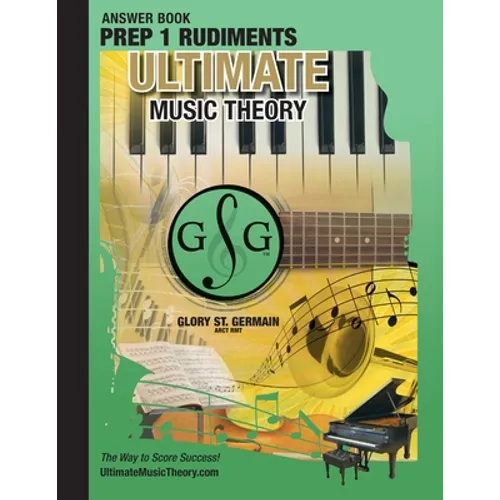 Prep 1 Rudiments Ultimate Music Theory Theory Answer Book: Prep 1 Rudiments Answer Book (identical to the Prep 1 Theory Workbook), Saves Time for Quic