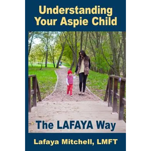 The Lafaya Way: Understanding Your Aspie Child