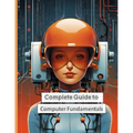 Complete Guide to Computer Fundamentals: Mastering the Basics in English Language