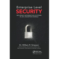 Enterprise Level Security: Securing Information Systems in an Uncertain World