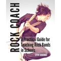 Rock Coach: A Practical Guide for Teaching Rock Bands in Schools