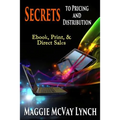 Secrets to Pricing and Distribution: Ebook, Print, & Direct Sales