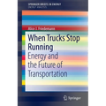 When Trucks Stop Running: Energy and the Future of Transportation