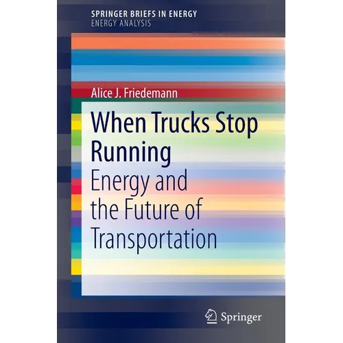When Trucks Stop Running: Energy and the Future of Transportation
