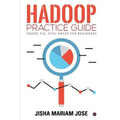 Hadoop Practice Guide: SQOOP, PIG, HIVE, HBASE for Beginners