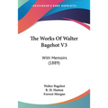 The Works Of Walter Bagehot V3: With Memoirs (1889)