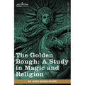 The Golden Bough: A Study in Magic and Religion