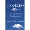 Cloudless Mind- Volume II: Conversations on Buddhahood with Daniel P Brown, PhD
