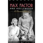 Max Factor and Hollywood: A Glamorous History - Hardcover