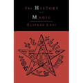 The History of Magic; Including a Clear and Precise Exposition of Its Procedure, Its Rites and Its Mysteries