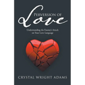 Perversion of Love: Understanding the Enemy's Attack on Your Love Language