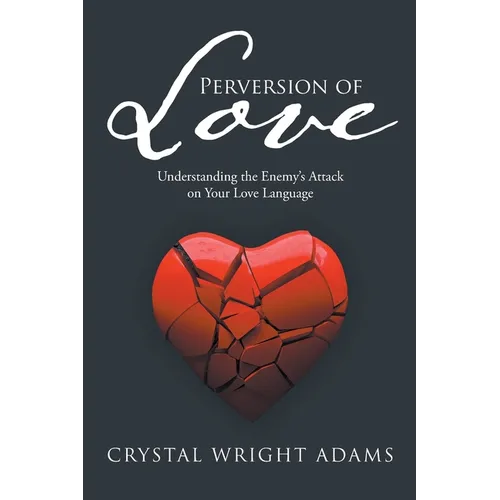 Perversion of Love: Understanding the Enemy's Attack on Your Love Language