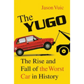 The Yugo: The Rise and Fall of the Worst Car in History