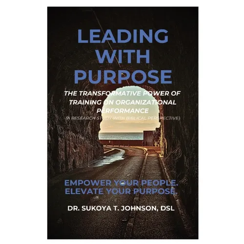 Leading with Purpose: The Transformative Power of Training on Organizational Performance
