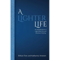 A Lighter Life: An Introduction to a Light-filled Life and Atlantean Healing