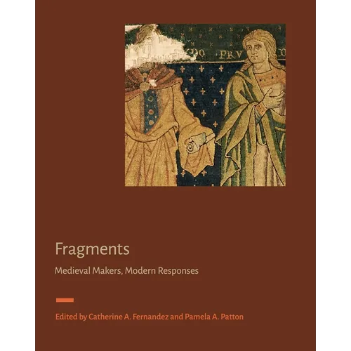Fragments: Medieval Makers, Modern Responses