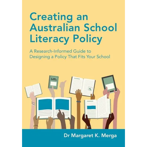 Creating an Australian School Literacy Policy: A Research-Informed Guide to Designing a Policy That Fits Your School