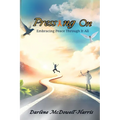 Pressing On: Embracing Peace Through It All