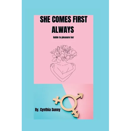 She Comes First Always: Guide to pleasure her