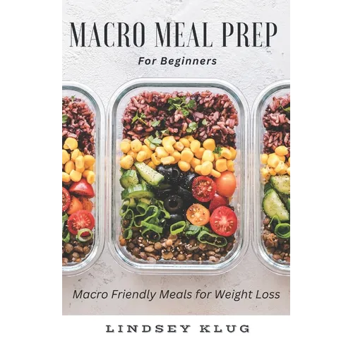 Marco Meal Prep for Beginners: Macro Friendly Meals for Weight Loss