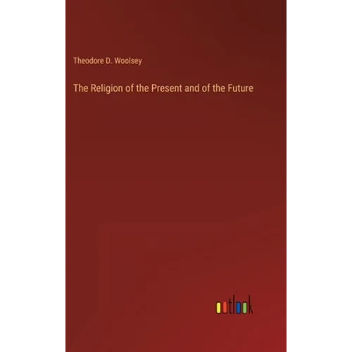The Religion of the Present and of the Future