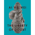 AI Weiwei: The Liberty of Doubt