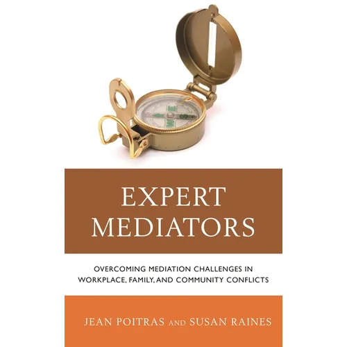 Expert Mediators: Overcoming Mediation Challenges in Workplace, Family, and Community Conflicts