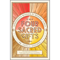 The Four Sacred Gifts: Indigenous Wisdom for Modern Times