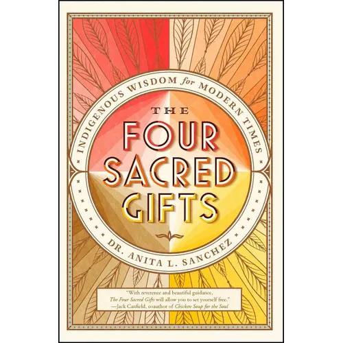 The Four Sacred Gifts: Indigenous Wisdom for Modern Times