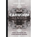 Earworm and Event: Music, Daydreams, and Other Imaginary Refrains
