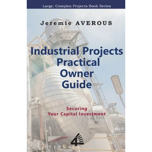 Industrial Projects Practical Owner Guide: Securing your Capital Investment