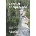 Conflict Competence: Understanding, Assessing and Improving the Ability to Deal with Conflicts