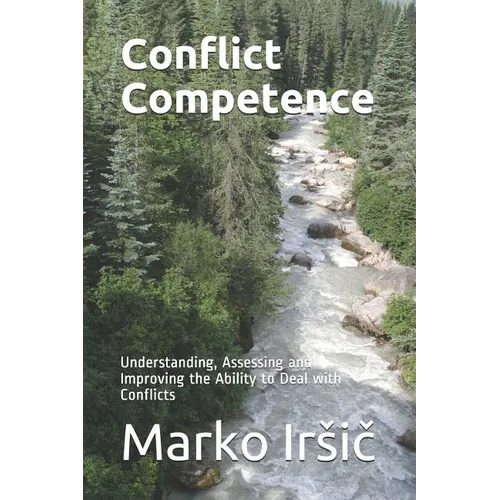 Conflict Competence: Understanding, Assessing and Improving the Ability to Deal with Conflicts