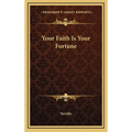Your Faith Is Your Fortune