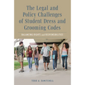 The Legal and Policy Challenges of Student Dress and Grooming Codes: Balancing Rights and Responsibilities