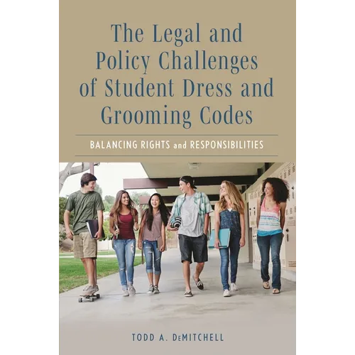 The Legal and Policy Challenges of Student Dress and Grooming Codes: Balancing Rights and Responsibilities