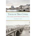 Tales of Two Cities: Paris, London and the Birth of the Modern City - Paperback