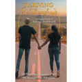 Thriving Relationships: A Couples' Guide to Relational Transformation
