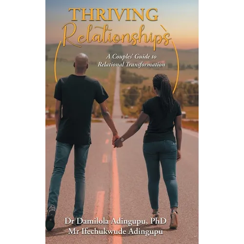 Thriving Relationships: A Couples' Guide to Relational Transformation