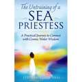 Untraining of a Sea Priestess: A Practical Journey to Connect with Cosmic Water Wisdom