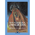 Witch, Warlock & Magician: Historical Sketches of Magic and Witchcraft in England and Scotland