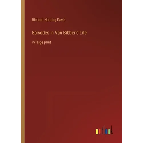 Episodes in Van Bibber's Life: in large print