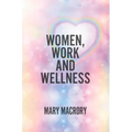 Women, Work and Wellness
